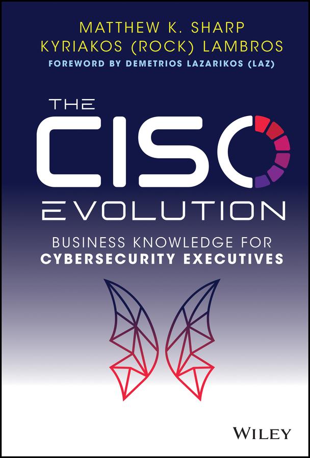 The CISO Evolution by Kyriakos Lambros, Matthew K. Sharp