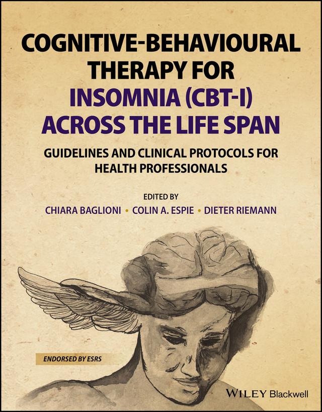 Cognitive-Behavioural Therapy for Insomnia (CBT-I) Across the Life Span by Chiara Baglioni, Colin A. Espie, Dieter Riemann