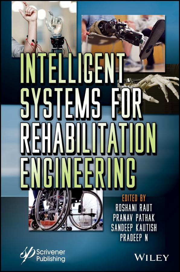 Intelligent Systems for Rehabilitation Engineering by Pradeep N., Pranav Pathak, Roshani Raut, Sandeep Kautish