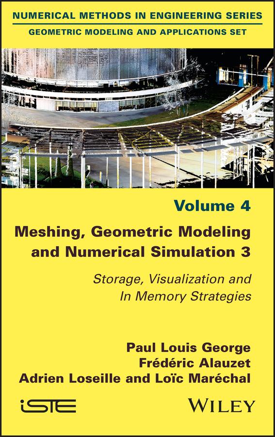 Meshing, Geometric Modeling and Numerical Simulation 3 by Adrien Loseille, Frédéric Alauzet, Loïc Maréchal, Paul Louis George