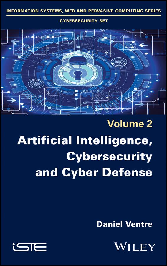 Artificial Intelligence, Cybersecurity and Cyber Defence by Daniel Ventre