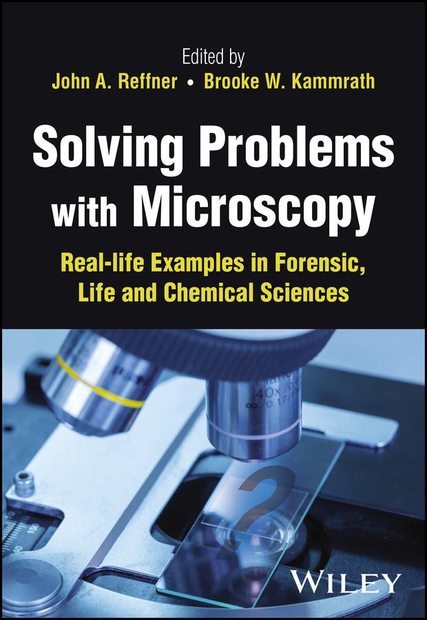 Solving Problems with Microscopy by Brooke W. Kammrath, John A. Reffner