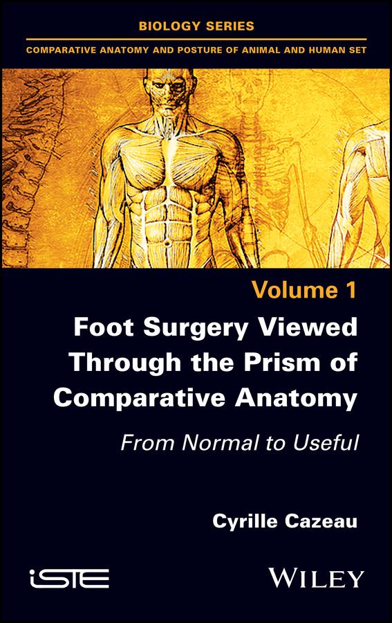Foot Surgery Viewed Through the Prism of Comparative Anatomy by Cyrille Cazeau