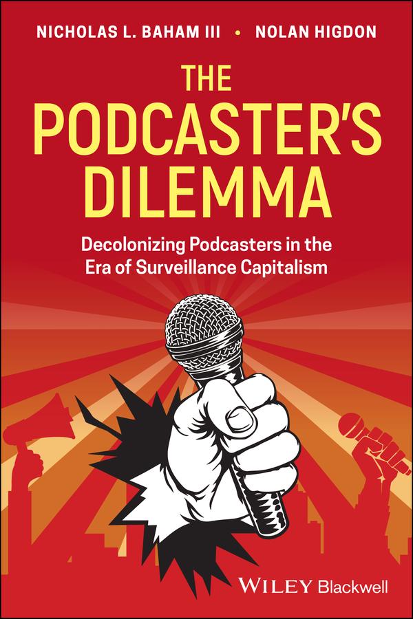 The Podcaster's Dilemma by Nicholas L. Baham, III, Nolan Higdon