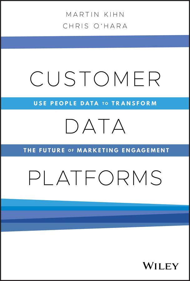 Customer Data Platforms by Christopher B. O'Hara, Martin Kihn