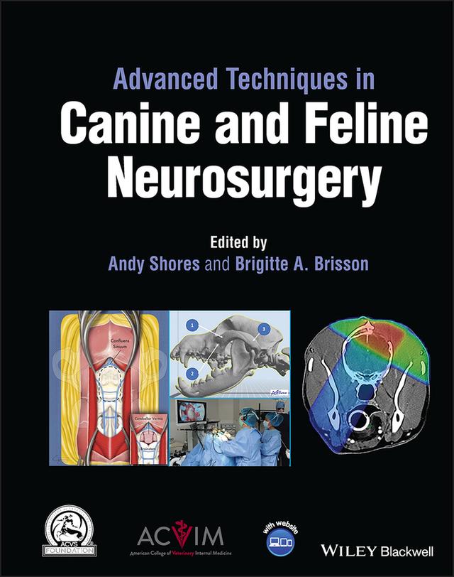 Advanced Techniques in Canine and Feline Neurosurgery by Andy Shores, Brigitte A. Brisson