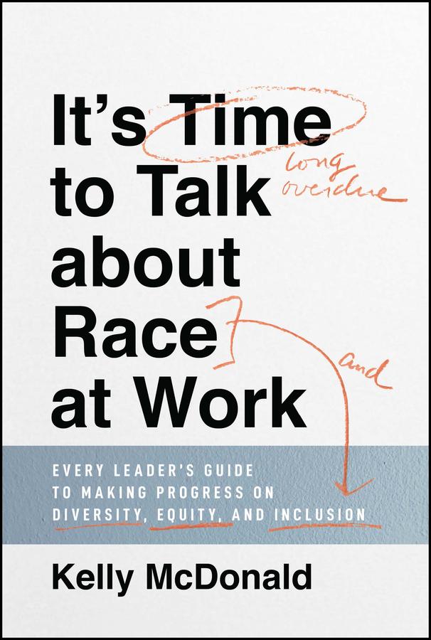 It's Time to Talk about Race at Work by Kelly McDonald