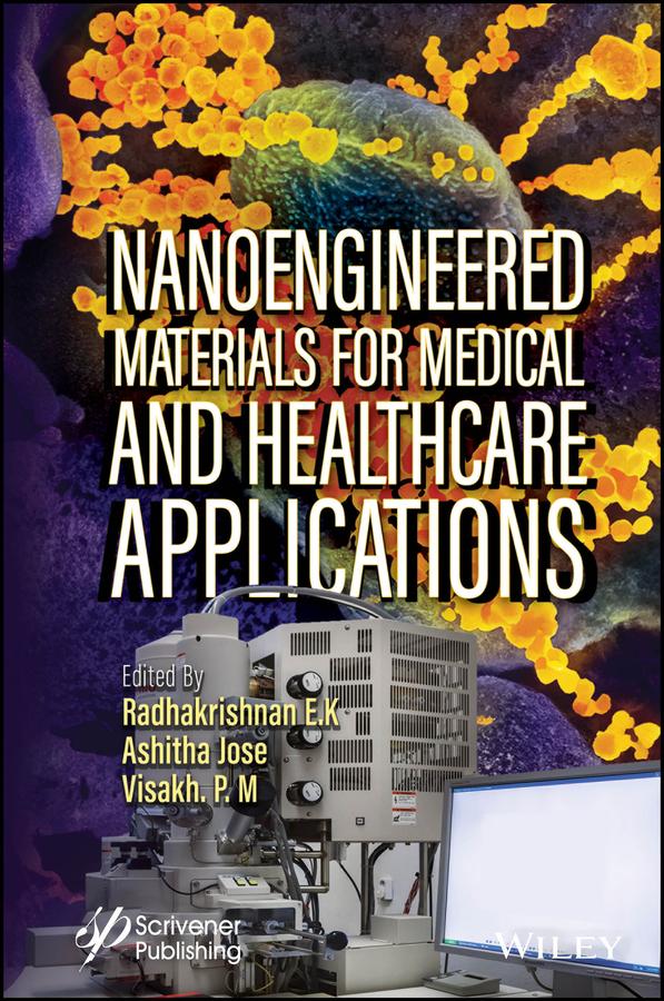 Nanoengineered Materials for Medical and Healthcare Applications by Ashitha Jose, Radhakrishnan Edayileveettil Krishnankutty, Visakh P. M.