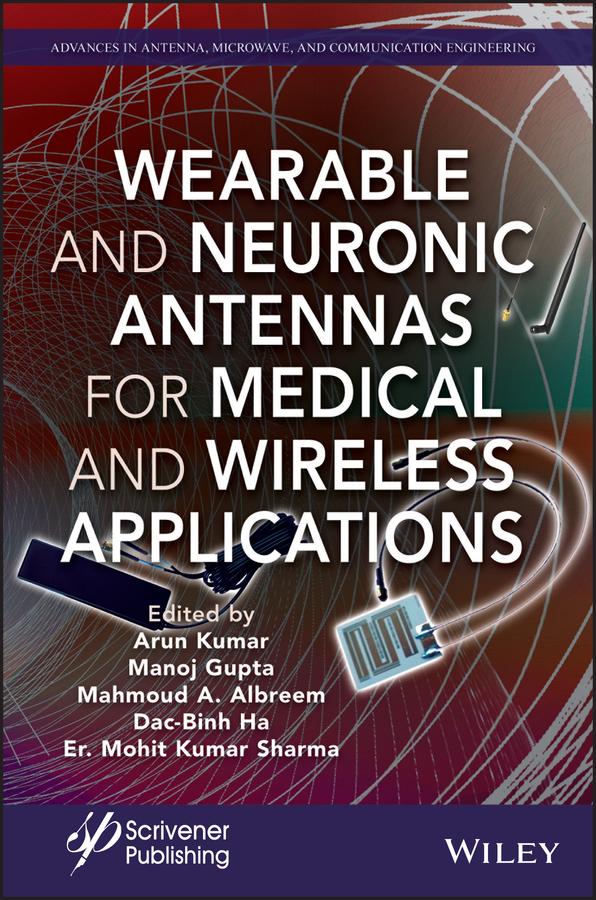 Wearable and Neuronic Antennas for Medical and Wireless Applications by Arun Kumar, Dac-Binh Ha, Er. Mohit Kumar Sharma, Mahmoud A. Albreem, Manoj Gupta