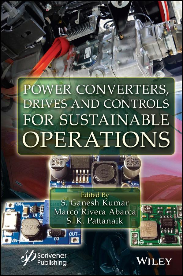 Power Converters, Drives and Controls for Sustainable Operations by Marco Rivera Abarca, S. Ganesh Kumar, S. K. Pattanaik