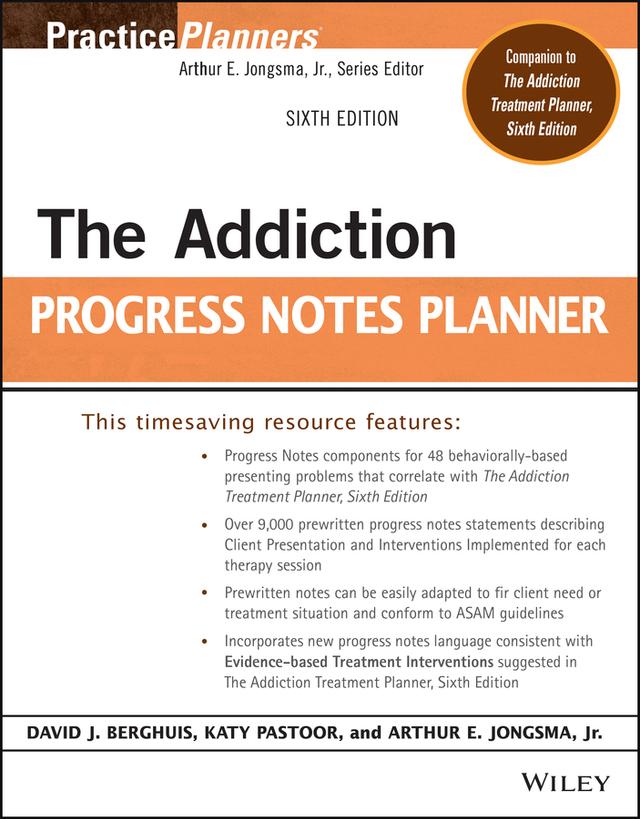 The Addiction Progress Notes Planner by Arthur E. Jongsma, Jr., David J. Berghuis, Katy Pastoor
