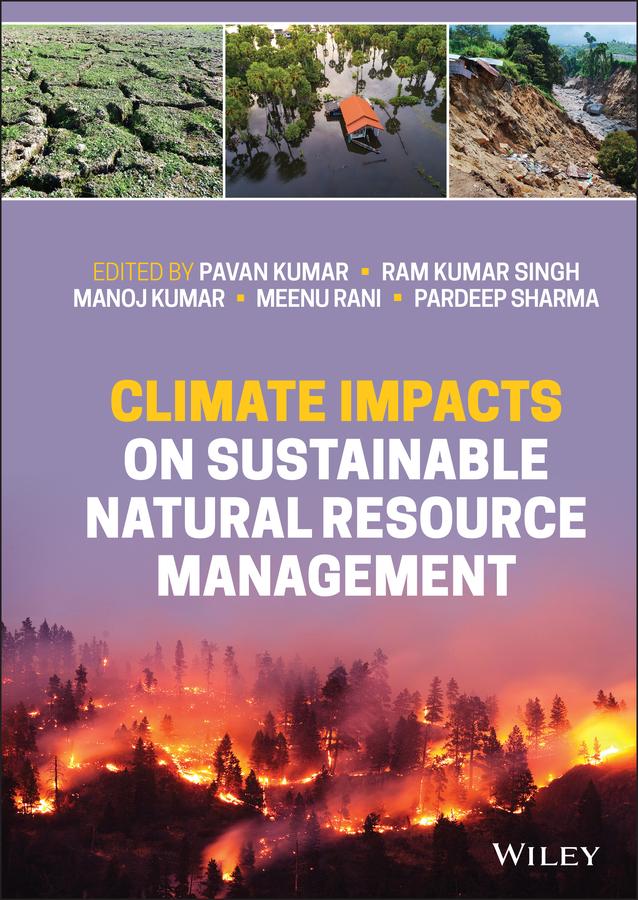 Climate Impacts on Sustainable Natural Resource Management by Manoj Kumar, Meenu Rani, Pardeep Sharma, Pavan Kumar, Ram Kumar Singh