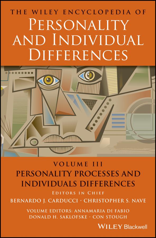 The Wiley Encyclopedia of Personality and Individual Differences, Personality Processes and Individuals Differences by Annamaria Di Fabio, Bernardo J. Carducci, Christopher S. Nave, Con Stough, Donald H. Saklofske