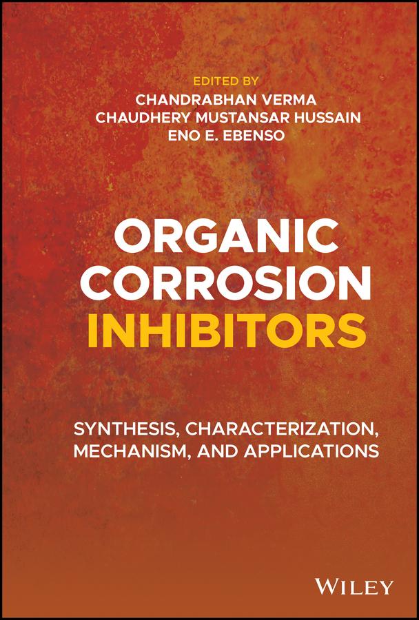 Organic Corrosion Inhibitors by Chandrabhan Verma, Chaudhery Mustansar Hussain, Eno E. Ebenso