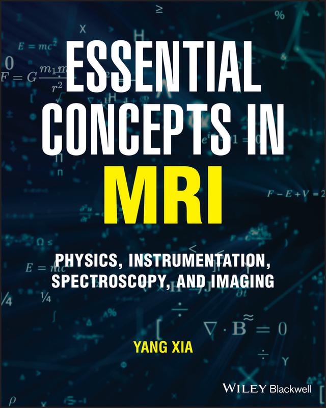 Essential Concepts in MRI by Yang Xia