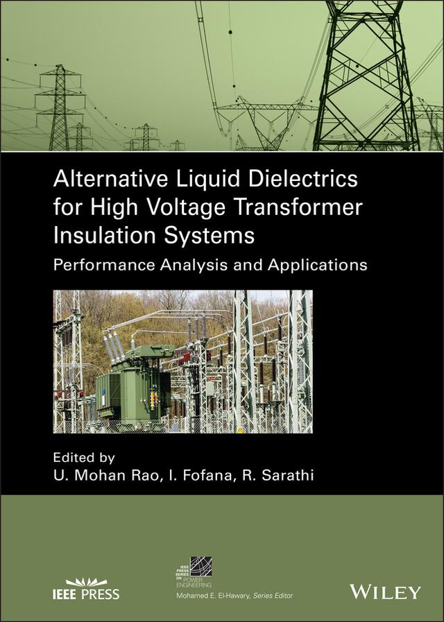 Alternative Liquid Dielectrics for High Voltage Transformer Insulation Systems by Issouf Fofana, Ramanujam Sarathi, U. Mohan Rao