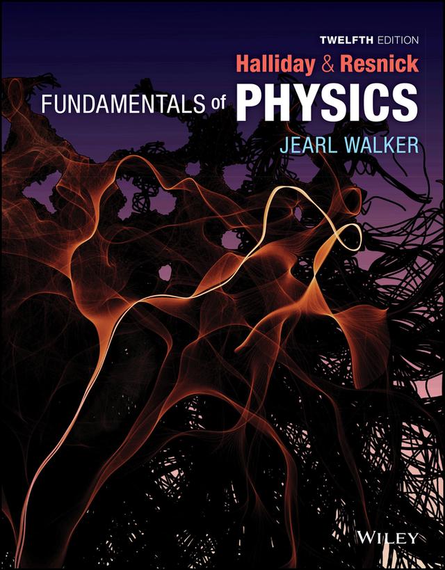 Fundamentals of Physics by David Halliday, Jearl Walker, Robert Resnick
