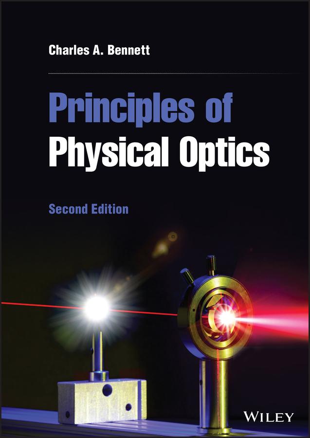 Principles of Physical Optics by Charles A. Bennett