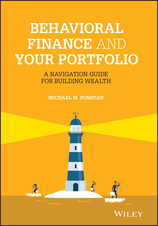 Behavioral Finance and Your Portfolio by Michael M. Pompian