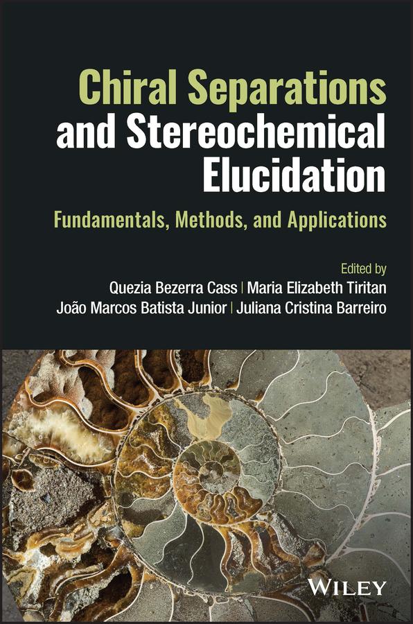 Chiral Separations and Stereochemical Elucidation by João Marcos Batista Junior, Juliana Cristina Barreiro, Maria Elizabeth Tiritan, Quezia Bezerra Cass