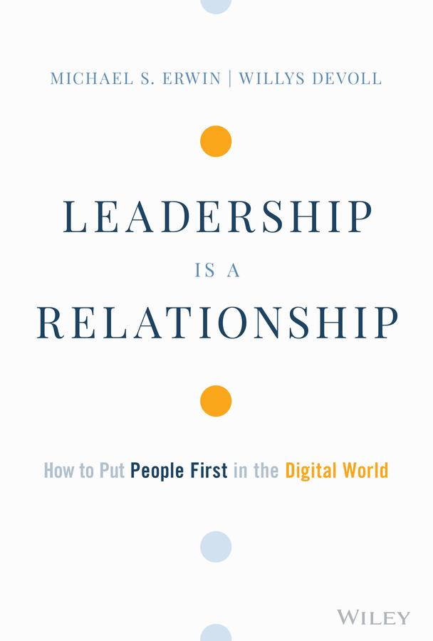 Leadership is a Relationship by Michael S. Erwin, Willys DeVoll