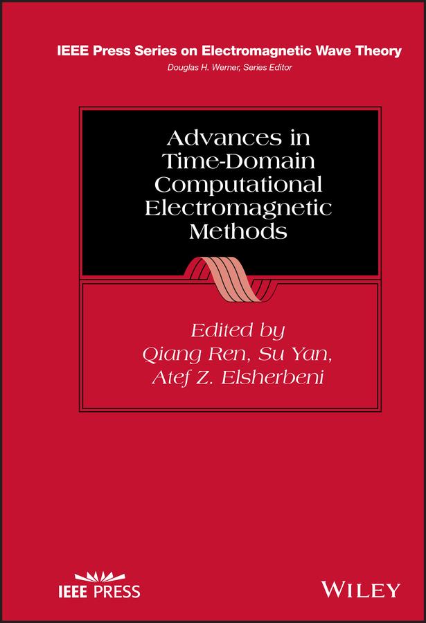 Advances in Time-Domain Computational Electromagnetic Methods by Atef Z. Elsherbeni, Qiang Ren, Su Yan