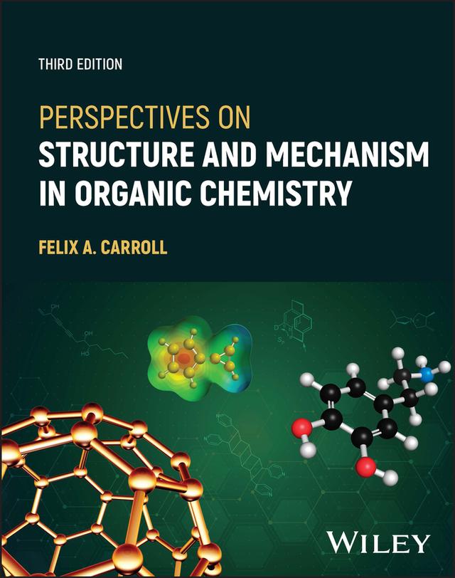 Perspectives on Structure and Mechanism in Organic Chemistry by Felix A. Carroll