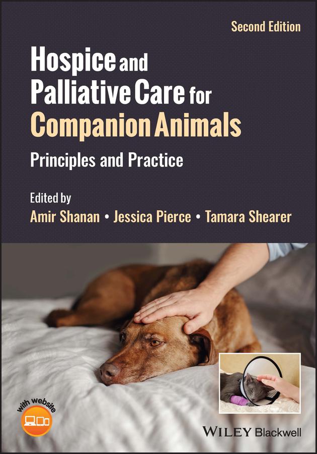 Hospice and Palliative Care for Companion Animals by Amir Shanan, Jessica Pierce, Tamara Shearer