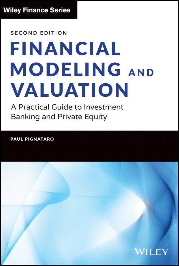 Financial Modeling and Valuation by Paul Pignataro