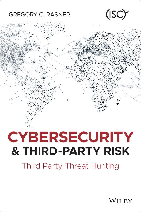 Cybersecurity and Third-Party Risk by Gregory C. Rasner