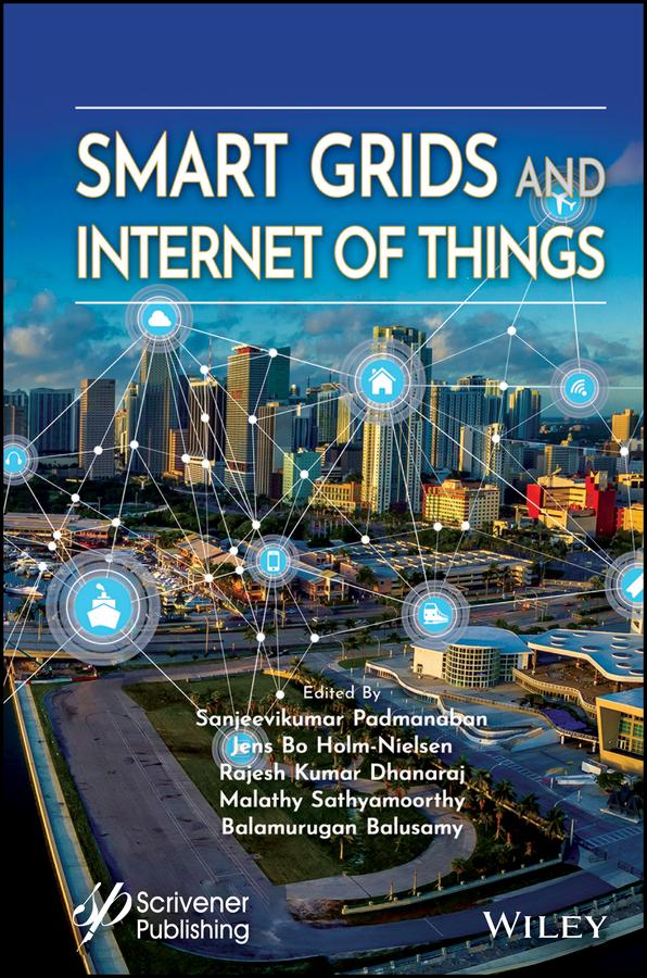 Smart Grids and Internet of Things by Balamurugan Balusamy, Jens Bo Holm-Nielsen, Malathy Sathyamoorthy, Rajesh Kumar Dhanaraj, Sanjeevikumar Padmanaban