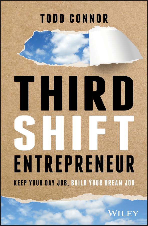 Third Shift Entrepreneur by Todd Connor