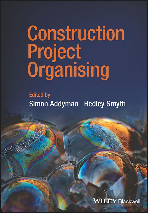 Construction Project Organising by Hedley Smyth, Simon Addyman