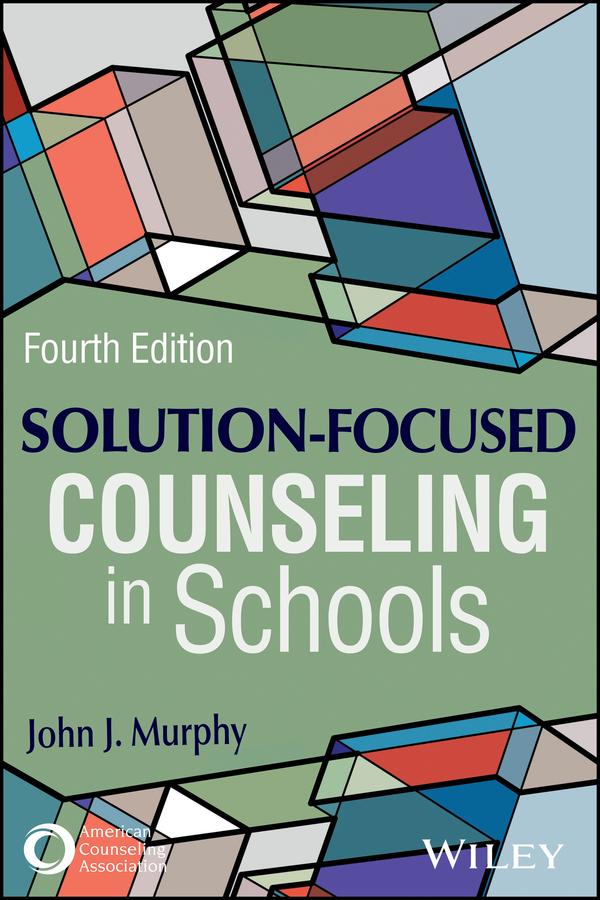 Solution-Focused Counseling in Schools by John J. Murphy