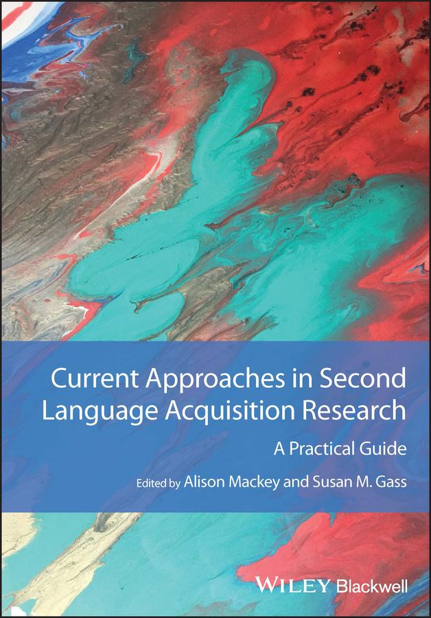 Current Approaches in Second Language Acquisition Research by Alison Mackey, Susan M. Gass