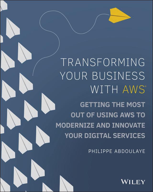 Transforming Your Business with AWS by Philippe Abdoulaye