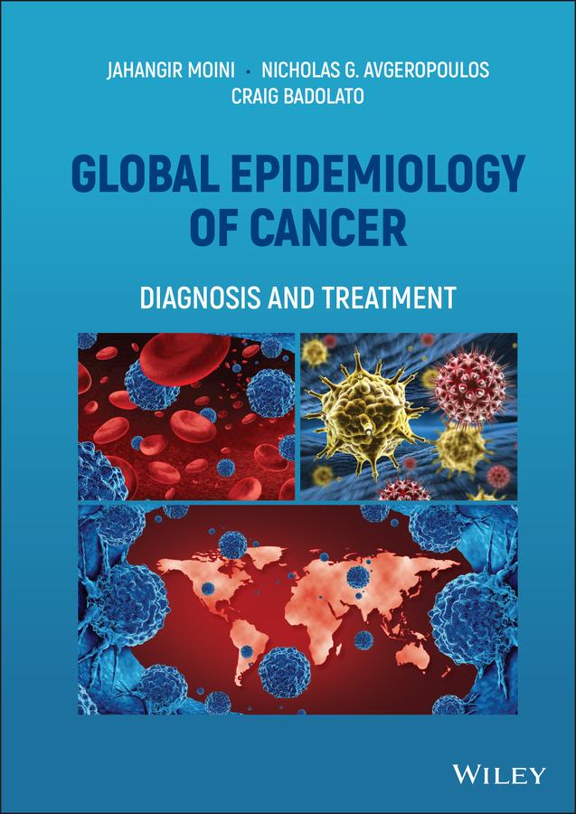 Global Epidemiology of Cancer by Craig Badolato, Jahangir Moini, Nicholas G. Avgeropoulos