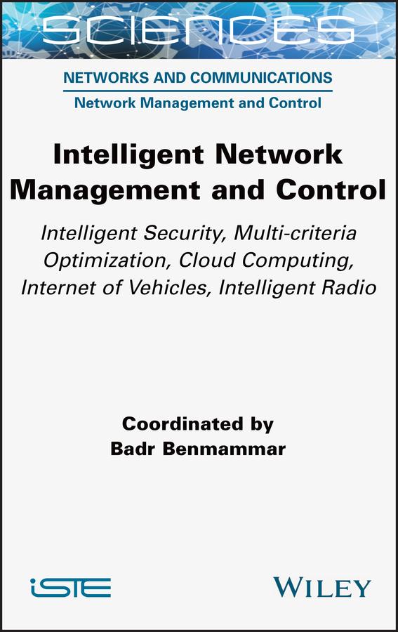 Intelligent Network Management and Control by Badr Benmammar