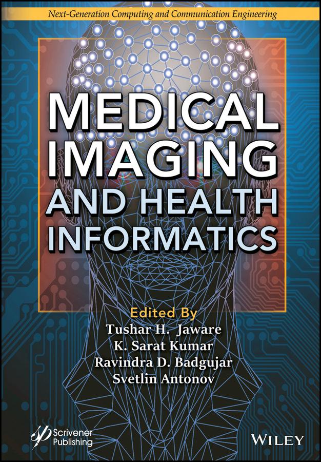 Medical Imaging and Health Informatics by K. Sarat Kumar, Ravindra D. Badgujar, Svetlin Antonov, Tushar H. Jaware
