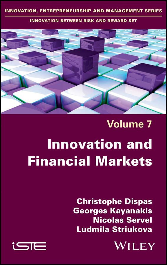 Innovation and Financial Markets by Christophe Dispas, Georges Kayanakis, Ludmila Striukova, Nicolas Servel