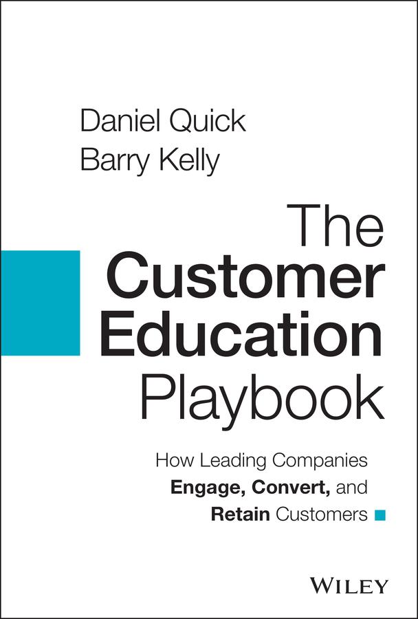 The Customer Education Playbook by Barry Kelly, Daniel Quick