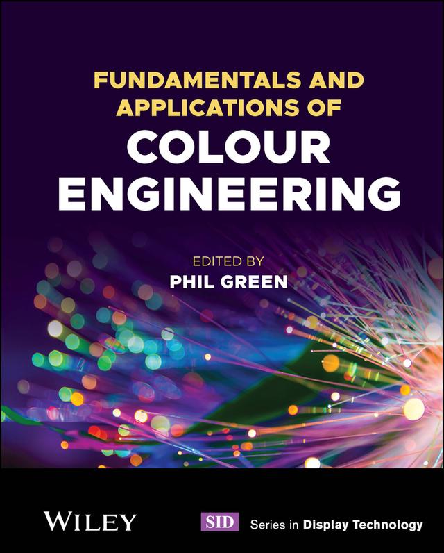 Fundamentals and Applications of Colour Engineering by Phil Green