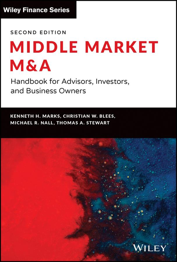 Middle Market M & A by Christian W. Blees, Kenneth H. Marks, Michael R. Nall, Thomas A. Stewart