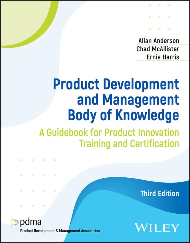 Product Development and Management Body of Knowledge by Allan Anderson, Chad McAllister, Ernie Harris
