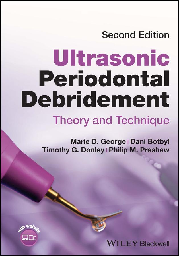 Ultrasonic Periodontal Debridement by Dani Botbyl, Marie D. George, Philip M. Preshaw, Timothy G. Donley