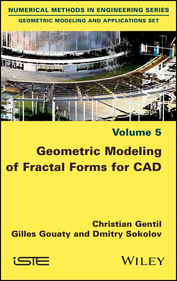 Geometric Modeling of Fractal Forms for CAD by Christian Gentil, Dmitry Sokolov, Gilles Gouaty
