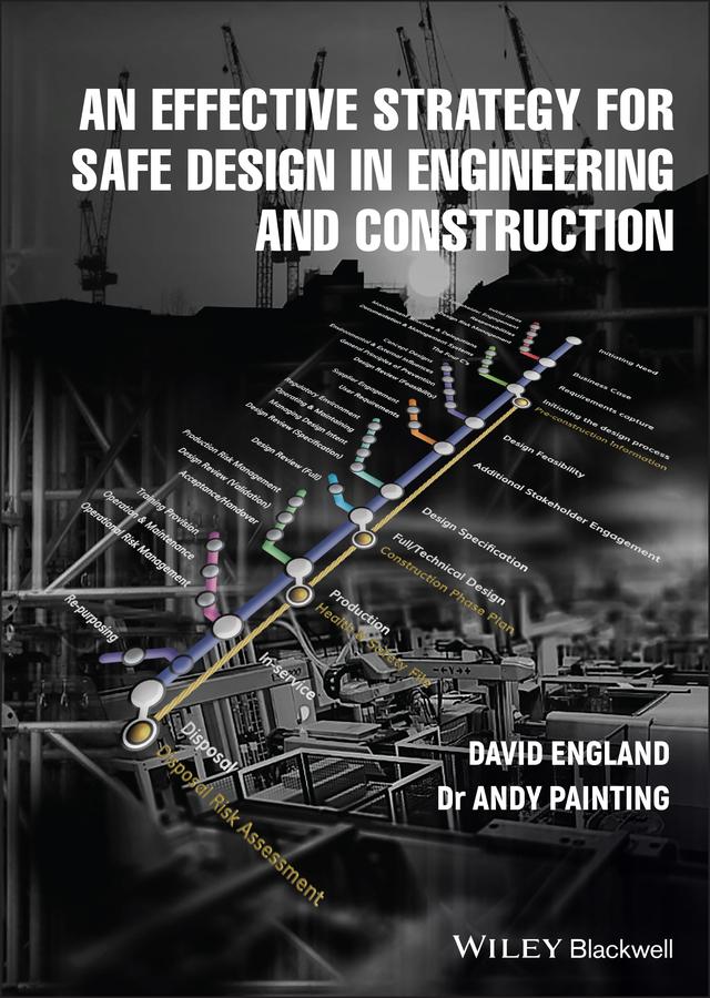 An Effective Strategy for Safe Design in Engineering and Construction by Andy Painting, David England