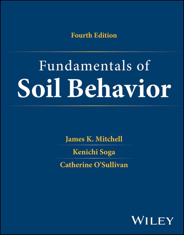 Fundamentals of Soil Behavior by Catherine O'Sullivan, James K. Mitchell, Kenichi Soga