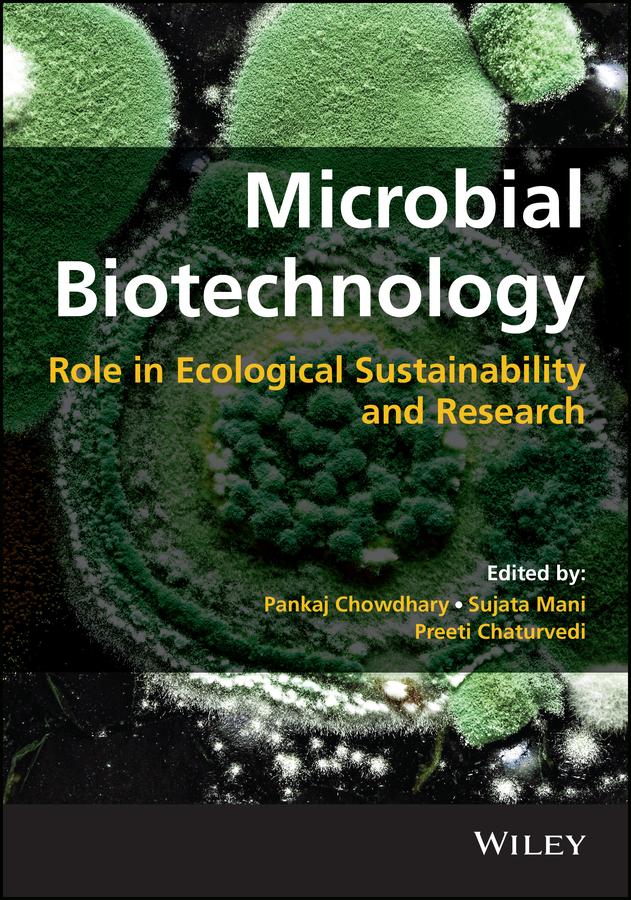 Microbial Biotechnology by Pankaj Chowdhary, Preeti Chaturvedi, Sujata Mani