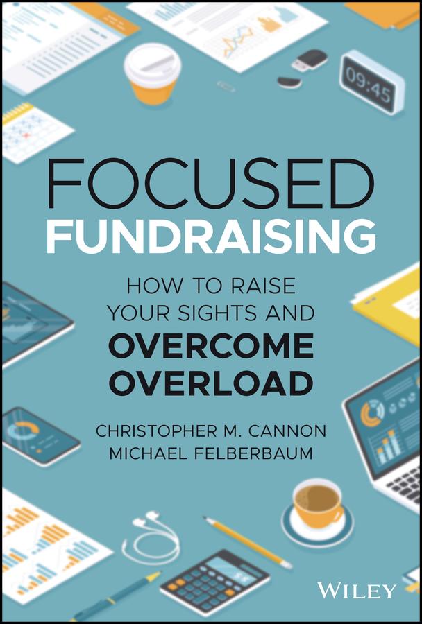 Focused Fundraising by Christopher M. Cannon, Michael Felberbaum